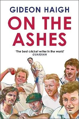 On the Ashes by Gideon Haigh