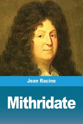 Mithridate by Jean Racine