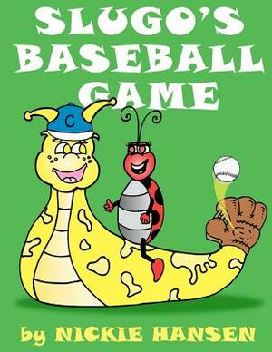 Slugo's Baseball Game by Nickie Hansen