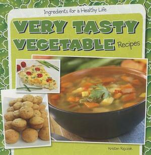 Very Tasty Vegetable Recipes by Kristen Rajczak