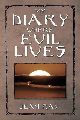 My Diary Where Evil Lives by Donna J. Keel, Jean Ray