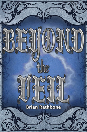 Beyond the Veil by Brian Rathbone