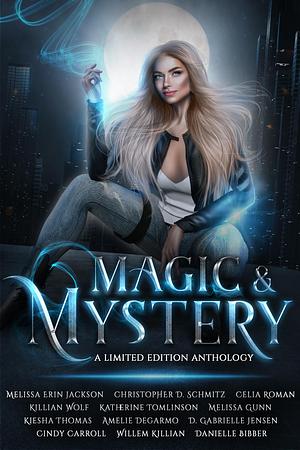 Magic & Mystery by Cindy Carroll, Cindy Carroll, Christopher D. Schmitz, Melissa Erin Jackson