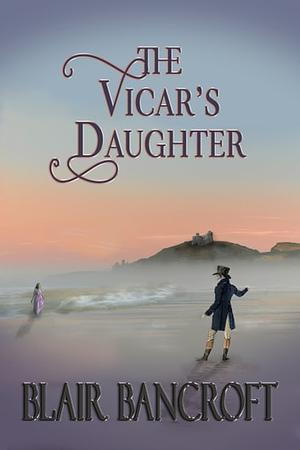 The Vicar's Daughter by Blair Bancroft