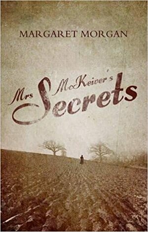 Mrs McKeiver's Secrets. by Margaret Morgan by Margaret Morgan