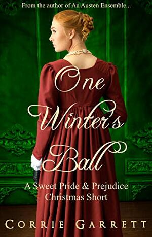 One Winter's Ball: A Pride and Prejudice Christmas Story by Corrie Garrett