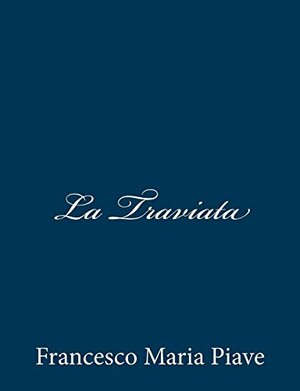 La Traviata by Francesco Maria Piave