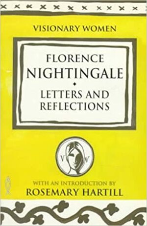 Letters and Reflections: by Rosemary Hartill, Monica Furlong, Florence Nightingale