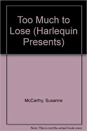 Too Much To Lose by Susanne McCarthy