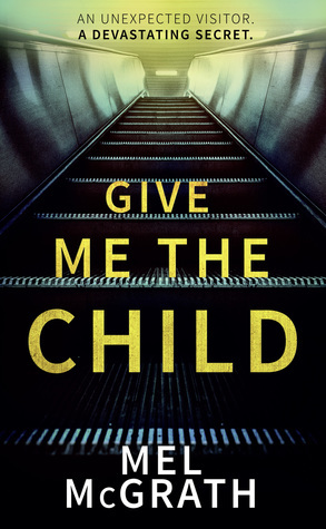 Give Me the Child by Mel McGrath