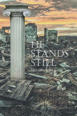 He Stands Still by Mary Ellen Miller