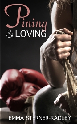 Pining & Loving by Emma Sterner-Radley