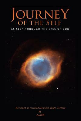 Journey of the Self: As Seen Through the Eyes of God by Judith