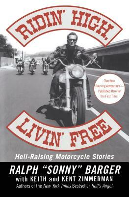 Ridin' High, Livin' Free: Hell-Raising Motorcycle Stories by Sonny Barger