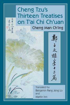 Cheng Tzu's Thirteen Treatises on t'Ai Chi Ch'uan by Cheng Man-Ch'ing