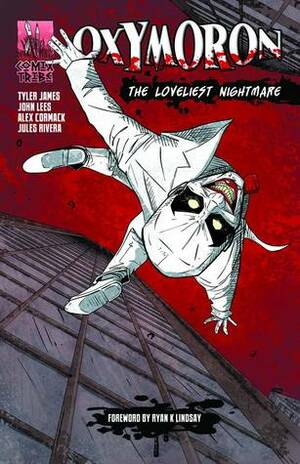 Oxymoron: The Loveliest Nightmare by Tyler James, John Lees, Alex Cormack, Jules Rivera