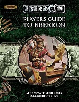Player's Guide to Eberron by Michele Carter, Scott Fitzgerald Gray, Steven "Stan!" Brown, Luke Johnson, Keith Baker, James Wyatt