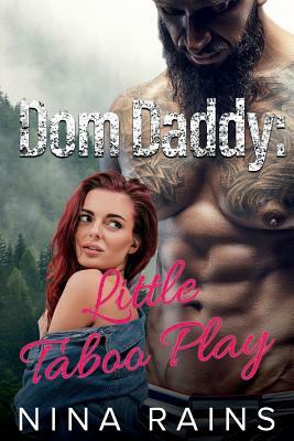 Dom Daddy: Little Taboo Play by Nina Rains