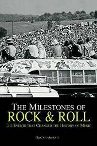 The Milestones of RockRoll: The Events that Changed the History of Music by Ernesto Assante