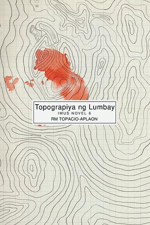 Topograpiya ng lumbay by RM Topacio-Aplaon