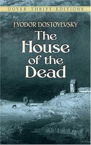 The House of the Dead by Constance Garnett, Fyodor Dostoevsky