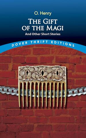 The Gift of the Magi and Other Short Stories by O. Henry