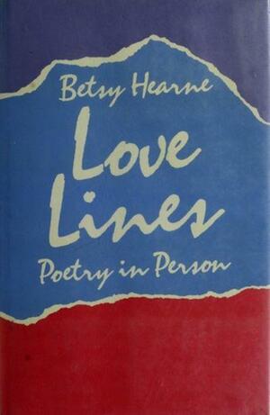 Love Lines: Poetry in Person by Betsy Hearne