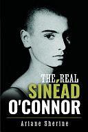 The Real Sinéad O'Connor by Ariane Sherine