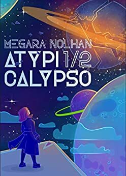 Atypicalypso: 1/2 by Megära Nolhan