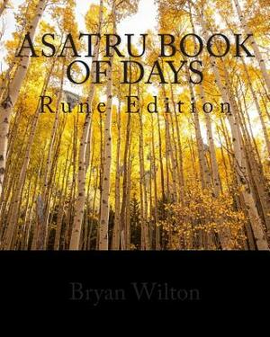 Asatru Book of Days: Rune Edition by Bryan Wilton