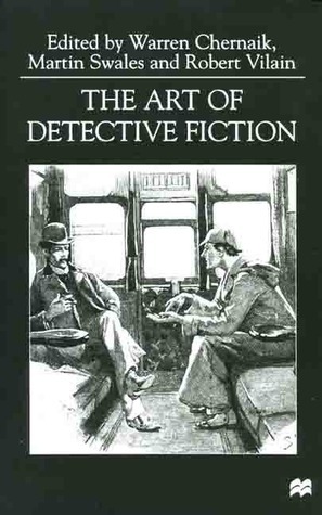 The Art of Detective Fiction by Martin Swales, Warren Chernaik, Robert Vilain