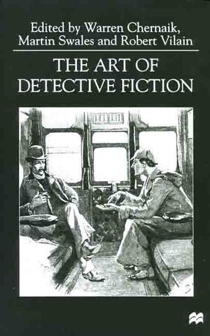 The Art of Detective Fiction by Robert Vilain, Martin Swales, Warren Chernaik