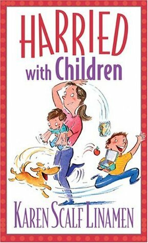 Harried with Children by Karen Scalf Linamen