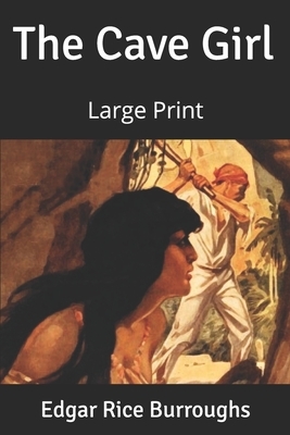 The Cave Girl: Large Print by Edgar Rice Burroughs