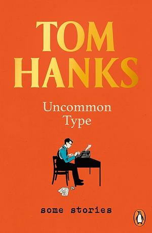 Uncommon Type by Tom Hanks