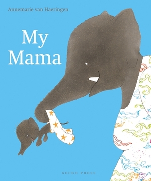 My Mama by Annemarie Van Haeringen