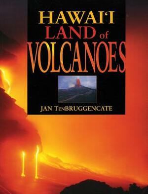 Hawaii Land of Volcanoes by Jan Tenbruggencate