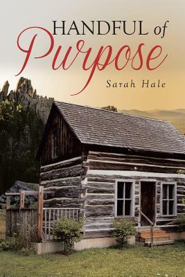 Handful of Purpose by Sarah Hale