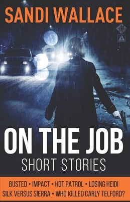 On The Job: Short Stories by Sandi Wallace