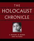 The Holocaust Chronicle by K. Rickus, John K. Roth, Robert Ashley Michael, Russel Lemmons, David Aretha, Dieter Kuntz, David J. Hogan