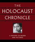 The Holocaust Chronicle by Russel Lemmons, David J. Hogan, K. Rickus, Robert Ashley Michael, David Aretha, Dieter Kuntz, John K. Roth