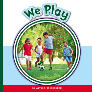 We Play by Alyssa Krekelberg