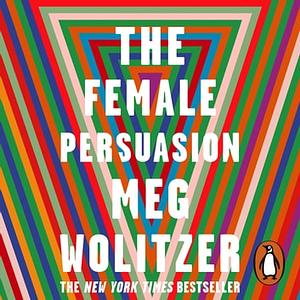 The Female Persuasion by Meg Wolitzer