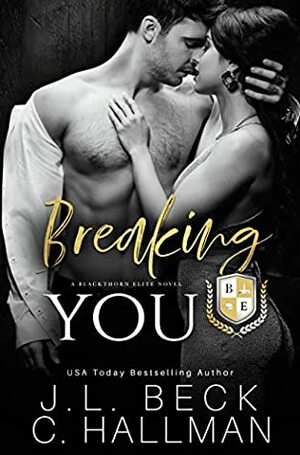 Breaking You by J.L. Beck, C. Hallman