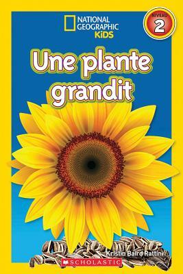 National Geographic Kids: Une Plante Grandit (Niveau 2) by Kristin Baird Rattini