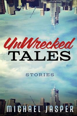 UnWrecked Tales by Michael Jasper