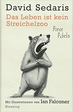 Das Leben ist kein Streichelzoo by David Sedaris