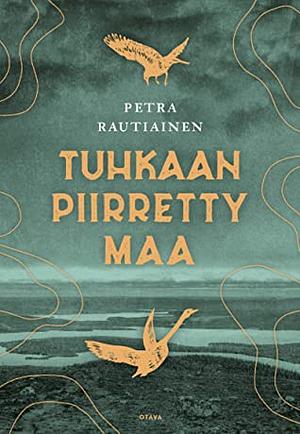 Tuhkaan piirretty maa by Petra Rautiainen