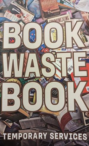 Book Waste Book by Temporary Services (Group of artists), Temporary Services