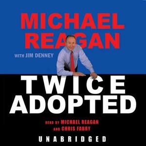 Twice Adopted: An Important Social Commentator Speaks to the Cultural Ailments Threatening America Today by Jim Denney